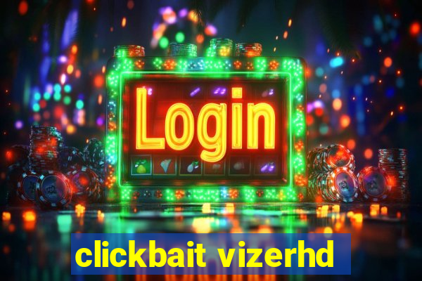 clickbait vizerhd